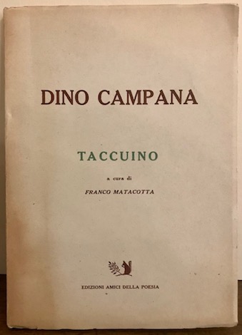 Dino Campana  Taccuino. A cura di Franco Matacotta 1949 Fermo Edizioni Amici della Poesia